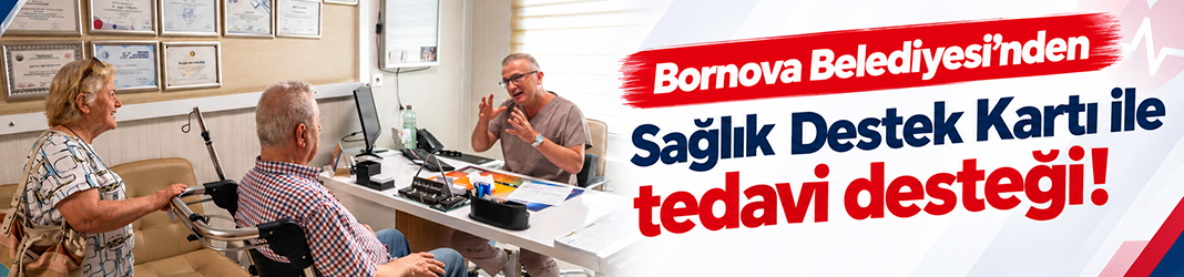 Bornova Belediyesi’nden Sağlık Destek Kartı ile tedavi desteği!