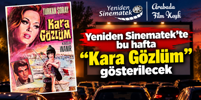 Yeniden Sinematek’te bu hafta “Kara Gözlüm” gösterilecek