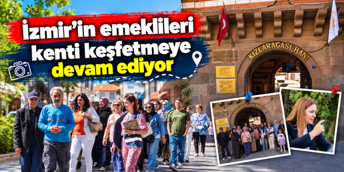 İzmir’in emeklileri kenti keşfetmeye devam ediyor