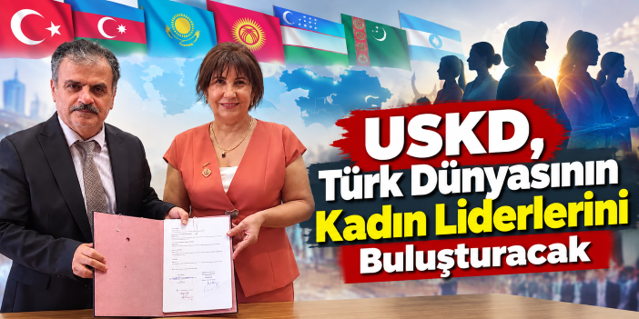 USKD, Türk Dünyasının Kadın Liderlerini Buluşturacak
