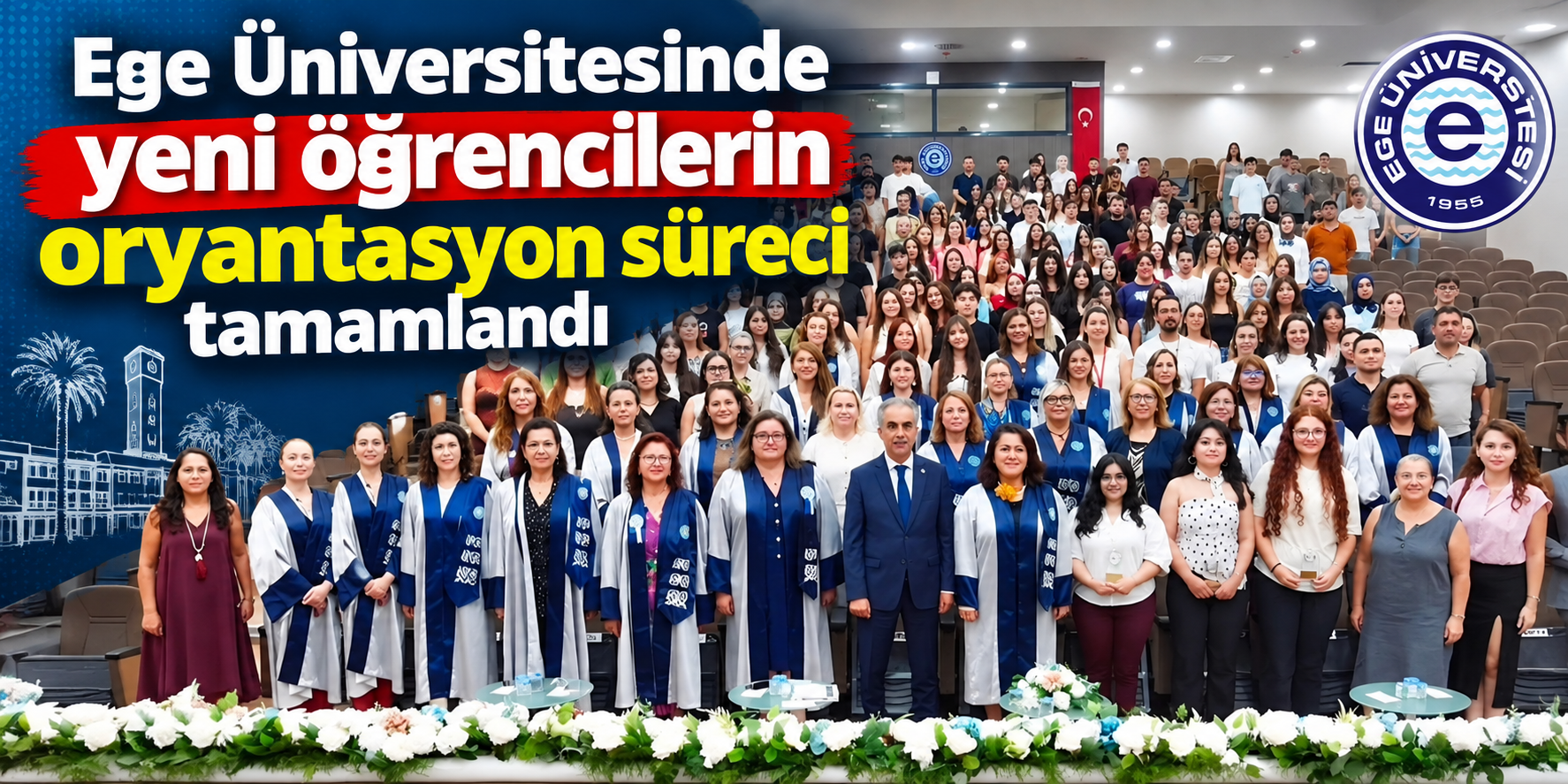 Ege Üniversitesinde yeni öğrencilerin oryantasyon süreci tamamlandı