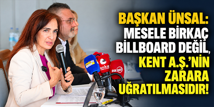 Başkan Ünsal: Mesele birkaç billboard değil, Kent A.Ş.’nin zarara uğratılmasıdır!