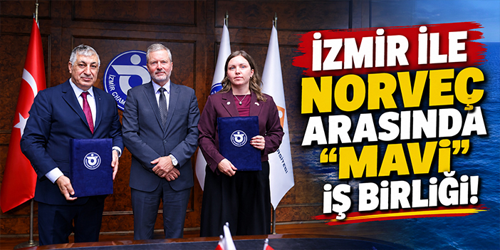 İzmir ile Norveç arasında “mavi” iş birliği!