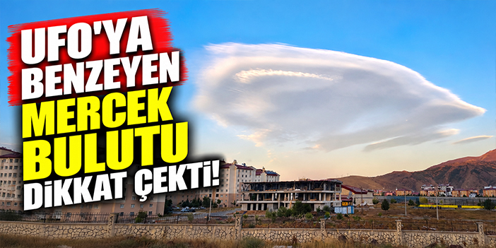 UFO'ya benzeyen mercek bulutu dikkat çekti!