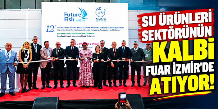 Su ürünleri sektörünün kalbi Fuar İzmir'de atıyor!