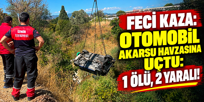 Feci kaza: Otomobil akarsu havzasına uçtu: 1 ölü, 2 yaralı!
