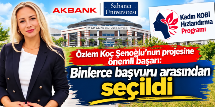 Özlem Koç Şenoğlu’nun projesine önemli başarı: Binlerce başvuru arasından seçildi
