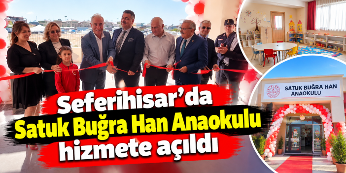 Seferihisar’da Satuk Buğra Han Anaokulu hizmete açıldı