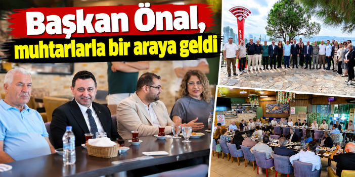 Başkan Önal, muhtarlarla bir araya geldi