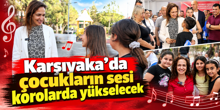 Karşıyaka’da çocukların sesi korolarda yükselecek