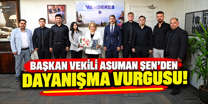 Başkan Vekili Asuman Şen'den dayanışma vurgusu!