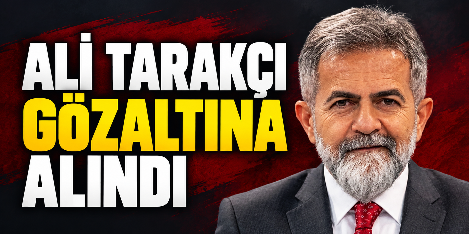 Ali Tarakçı gözaltına alındı