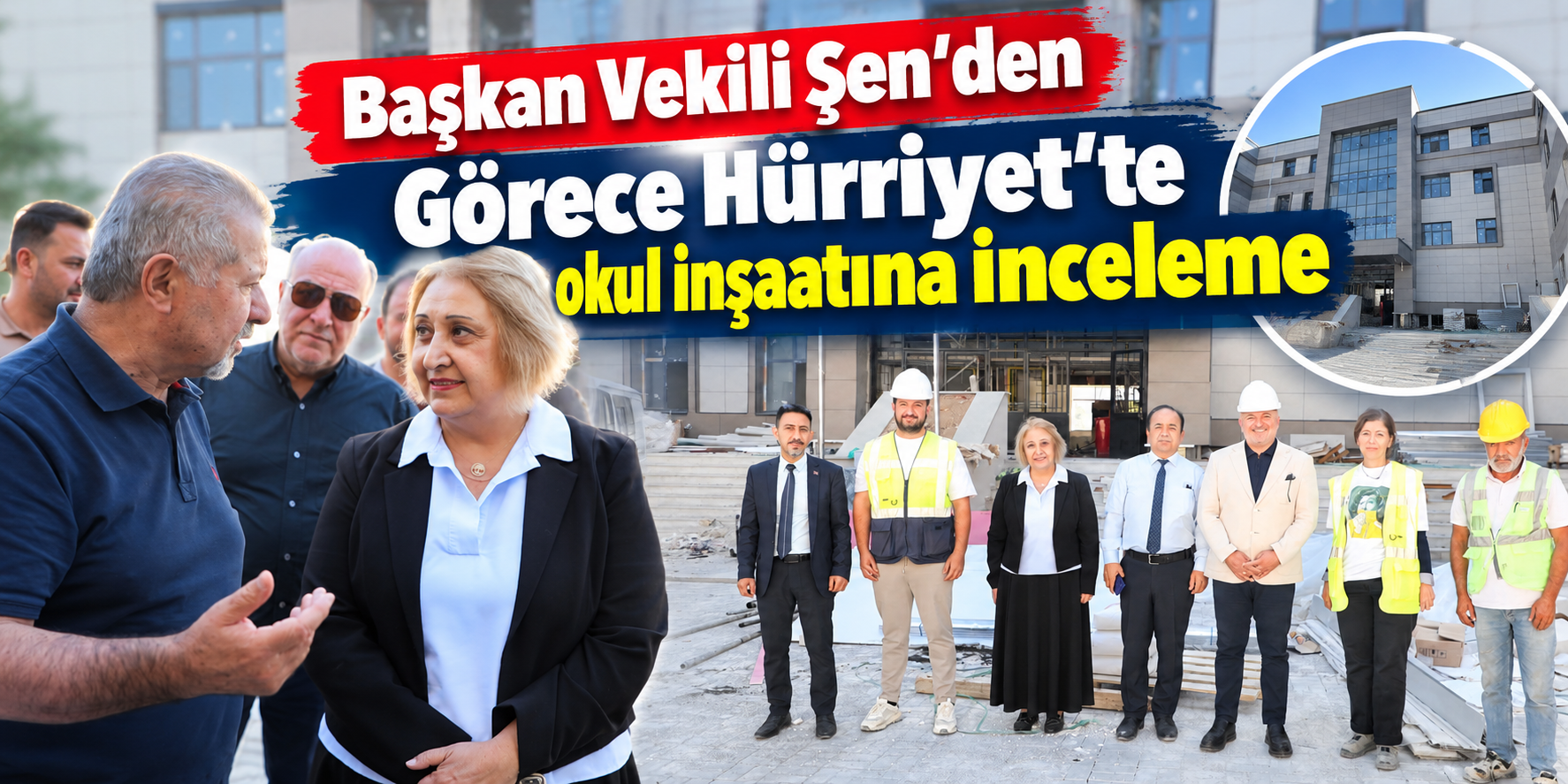 Başkan Vekili Şen’den Görece Hürriyet’te okul inşaatına inceleme