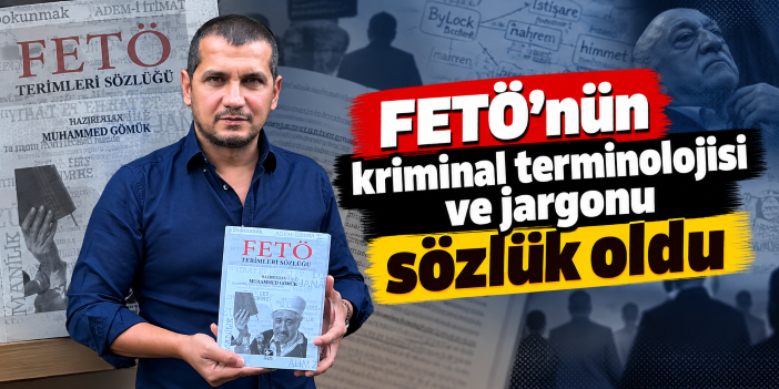 FETÖ'nün kriminal terminolojisi ve jargonu sözlük oldu