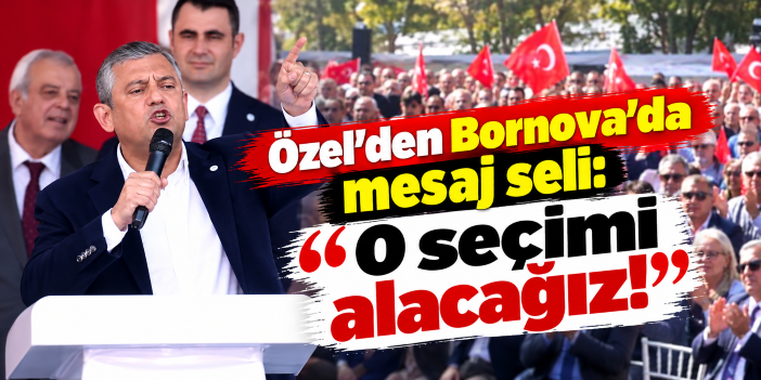 Özel’den Bornova’da mesaj seli: O seçimi alacağız!