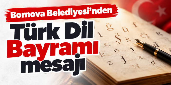 Bornova Belediyesi’nden Türk Dil Bayramı mesajı