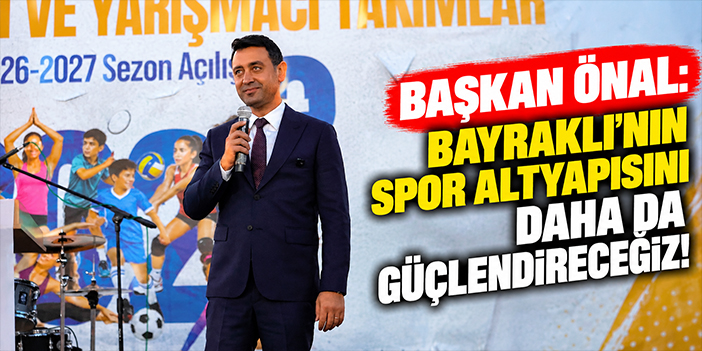 Başkan Önal: Bayraklı’nın spor altyapısını daha da güçlendireceğiz!