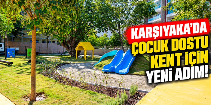 Karşıyaka’da çocuk dostu kent için yeni adım!