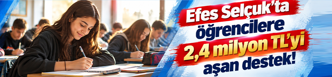 Efes Selçuk’ta öğrencilere 2,4 milyon TL’yi aşan destek!