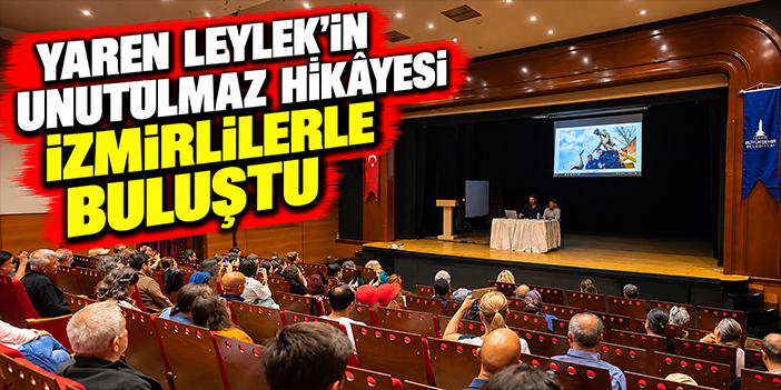 Yaren Leylek’in unutulmaz hikâyesi İzmirlilerle buluştu