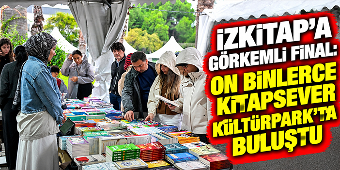 İZKİTAP’a görkemli final: On binlerce kitapsever Kültürpark’ta buluştu