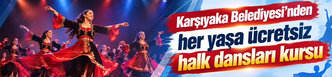 Karşıyaka Belediyesi’nden her yaşa ücretsiz halk dansları kursu