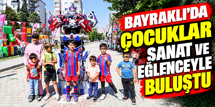 Bayraklı’da çocuklar sanat ve eğlenceyle buluştu