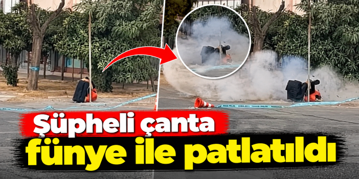 Şüpheli çanta fünye ile patlatıldı