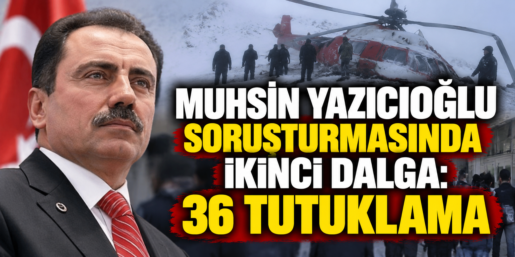 Muhsin Yazıcıoğlu soruşturmasında 36 kişi tutuklandı