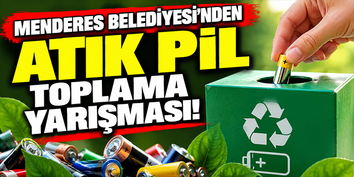 Menderes Belediyesi’nden Atık Pil Toplama Yarışması!