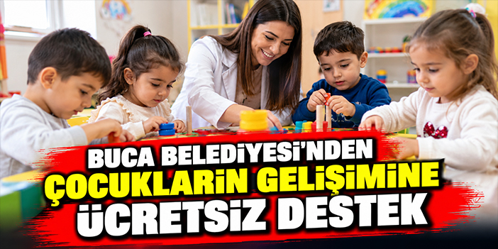 Buca Belediyesi’nden çocukların gelişimine ücretsiz destek