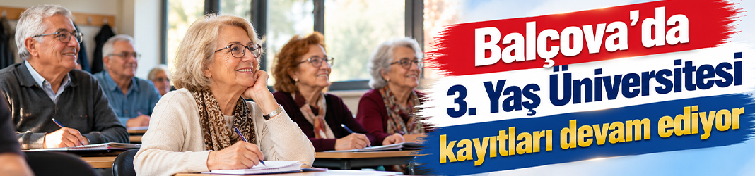 Balçova’da 3. Yaş Üniversitesi kayıtları devam ediyor