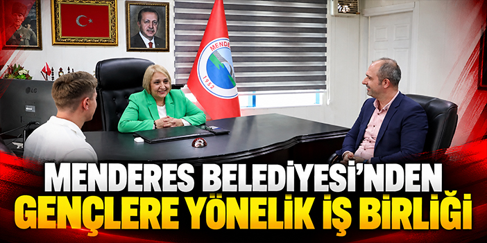 Menderes Belediyesi’nden gençlere yönelik iş birliği
