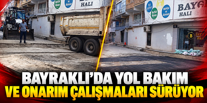 Bayraklı’da yol bakım ve onarım çalışmaları sürüyor