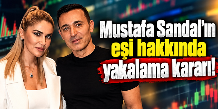 Mustafa Sandal'ın eşi hakkında yakalama kararı!