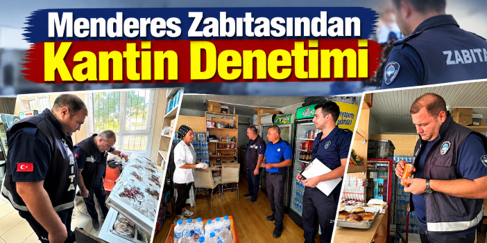 Menderes Zabıtasından Kantin Denetimi