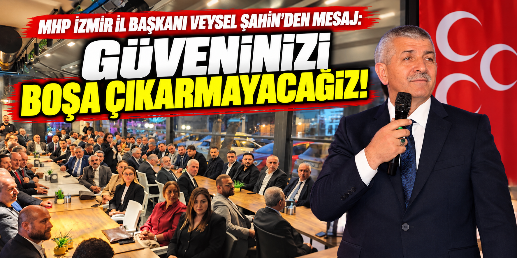 MHP İzmir İl Başkanı Veysel Şahin’den mesaj: Güveninizi boşa çıkarmayacağız!