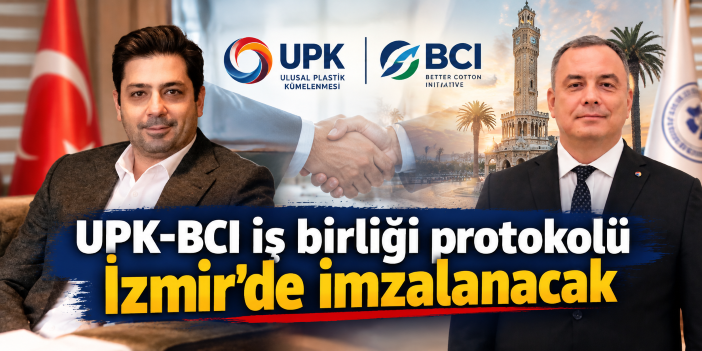 UPK-BCI iş birliği protokolü İzmir’de imzalanacak