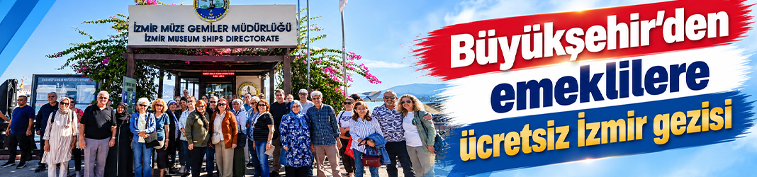 Büyükşehir’den emeklilere ücretsiz İzmir gezisi