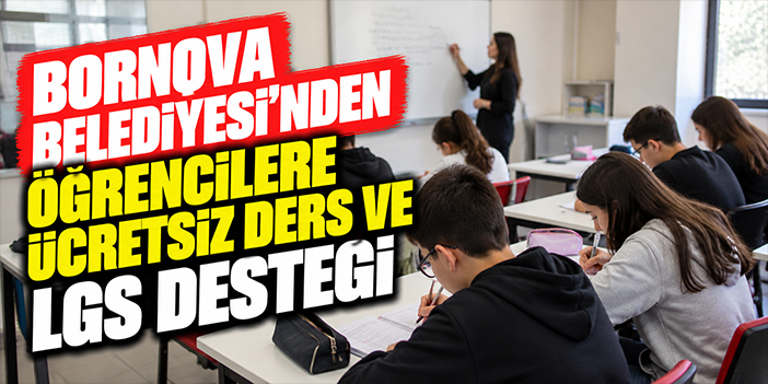 Bornova Belediyesi’nden öğrencilere ücretsiz ders ve LGS desteği