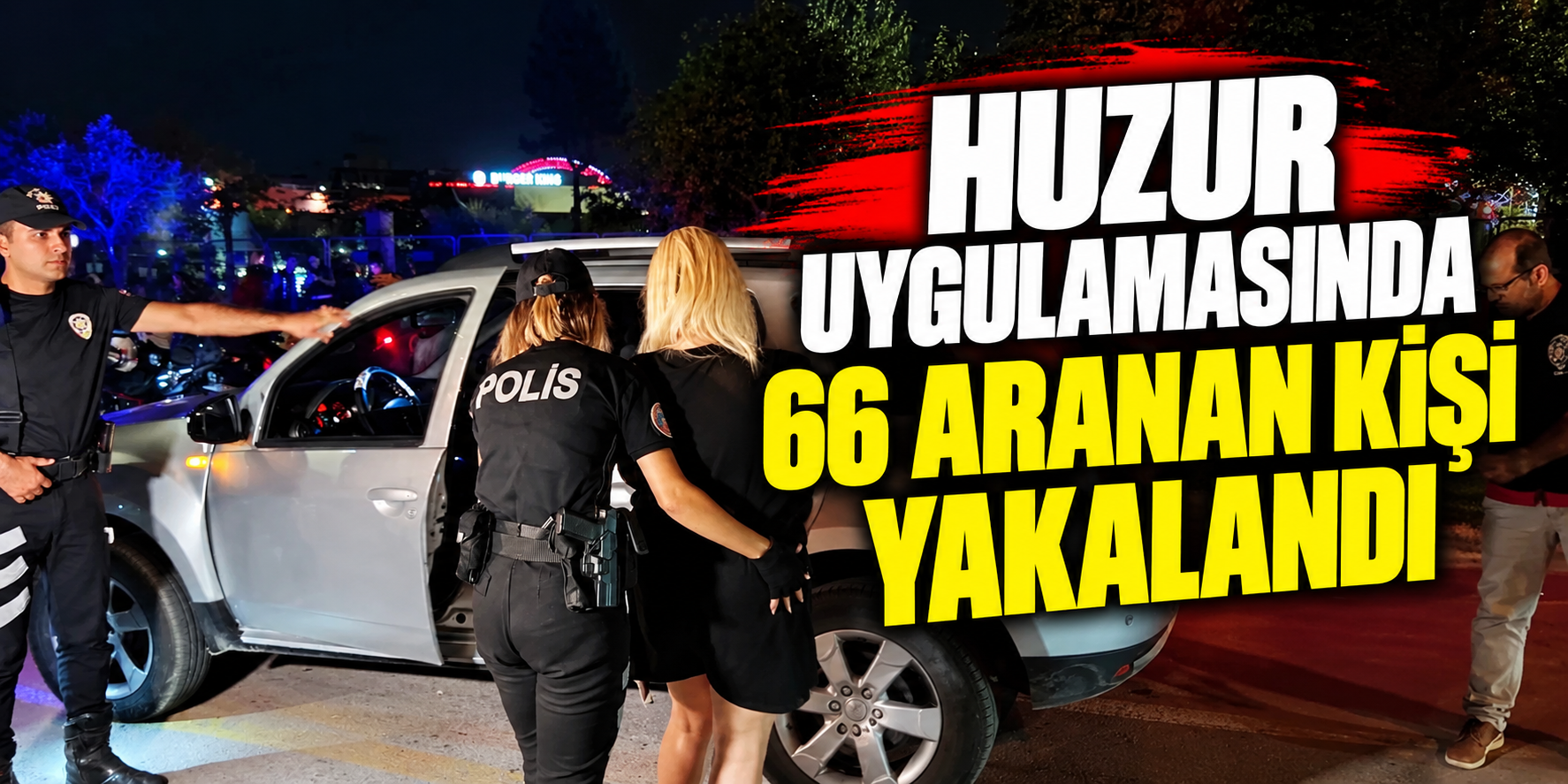 Huzur uygulamasında 66 aranan kişi yakalandı
