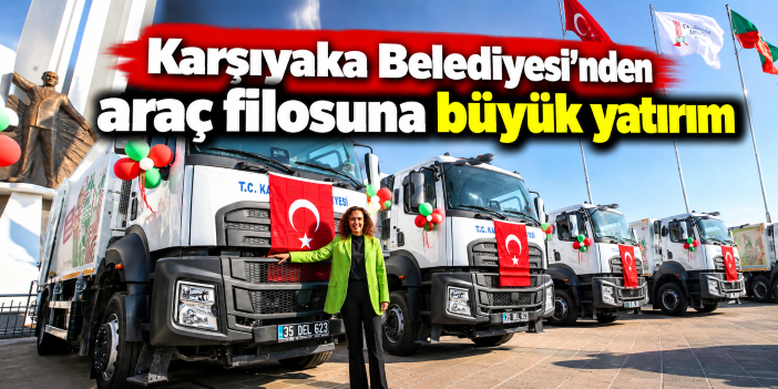 Karşıyaka Belediyesi’nden araç filosuna büyük yatırım