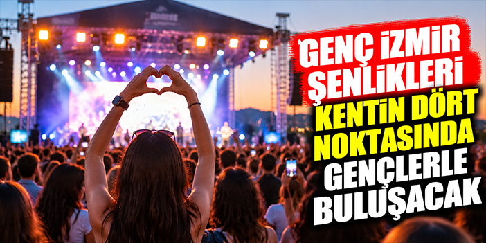 Genç İzmir şenlikleri kentin dört noktasında gençlerle buluşacak