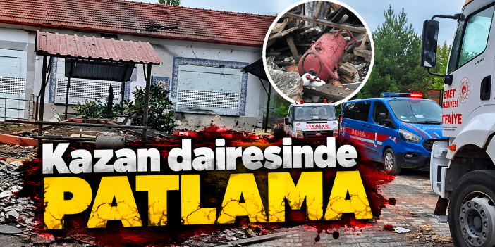 Kazan dairesinde patlama