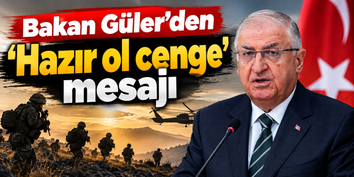 Bakan Güler'den 'Hazır ol cenge' mesajı