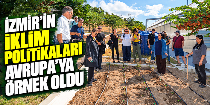 İzmir’in iklim politikaları Avrupa’ya örnek oldu