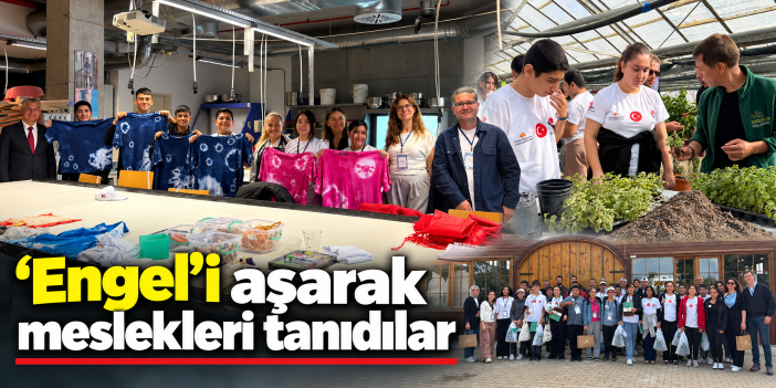 ‘Engel’i aşarak meslekleri tanıdılar