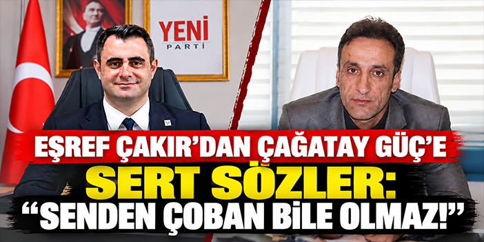Eşref Çakır’dan Çağatay Güç’e sert sözler: Senden çoban bile olmaz!
