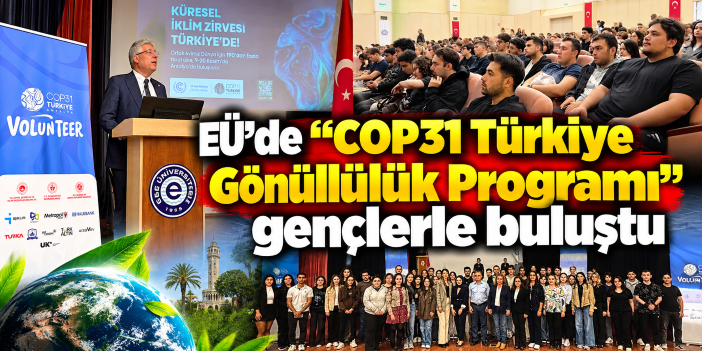 EÜ’de “COP31 Türkiye Gönüllülük Programı” gençlerle buluştu