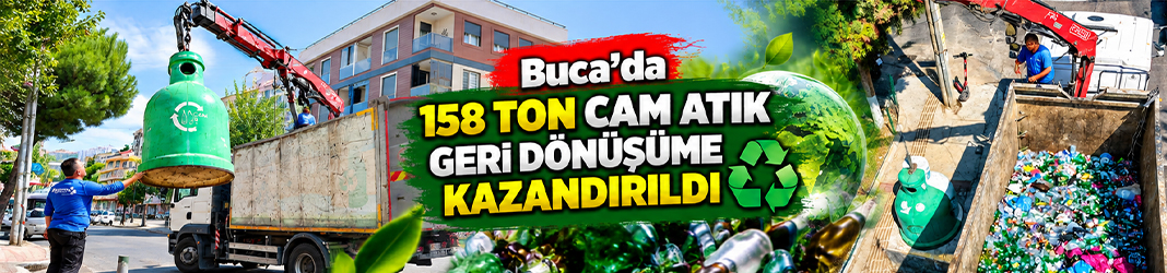 Buca’da 158 ton cam atık geri dönüşüme kazandırıldı